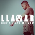 Llamar - Don't Leave Me Now
