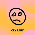 Cry Baby (Explicit)