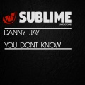 Danny Jay - You Dont Know (Original Mix)