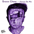 Bronx Cheer - Always Be Me (OriginalMix)