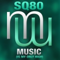 SQ80 - Music is my only high