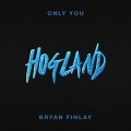 Hogland、Bryan Finlay - Only You