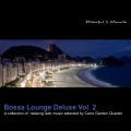 Bossa Lounge Deluxe Vol. 2 - a Collection Of Relaxing Latin Music Selected By Cane Garden Quartet