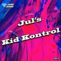 Jul's - Kid Kontrol