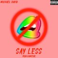 Michael David - SAY LESS