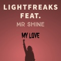 Lightfreaks、Mr Shine - My Love (Feat. Mr Shine)