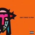 Don't Forget to Pray (Explicit)