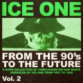 From The 90's To The Future Vol.2 (A ** Collection of Unreleased Hip Hop Beats produced by Ice One from 1991 to 1995)