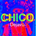 Chico - Dejavú