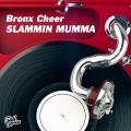 Bronx Cheer - Slammin Mumma (OriginalMix)