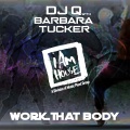 Barbara Tucker、dj q - Work That Body (DJ Q & Georgie’s House Radio)