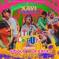 Xavi The Destroyer、Gigolo Y La Exce - Tira la Tuya (Explicit)