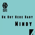 Mindy - UK Out Here Baby
