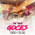 Yoel Diaz、Foncho - Pa´ Que Goces