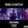 Papa Drama、J. Stylz - Modelz & Bottlez (Explicit)