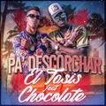 El Tasis、Chocolate - Pa' Descorchar
