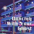 Dancing With Your Ghost (Remix)