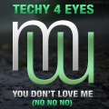 Techy 4 Eyes - You Don't Love Me (No No No)(OriginalMix)