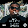 Big Narstie - BD on My Mothers (Explicit)
