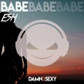 Esh、Damn 2 Sexy - Babe