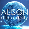 Alison - Disco Dolly
