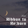 Ribbon to Re:born (Remix)