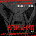 Psychoweapon - Fighting The Future