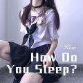 How Do You Sleep?