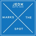 JedX - Gotta Have