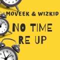 Wizkid - No Time Re Up