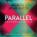 Urbanstep、Micah Martin、Dropheadz - Parallel