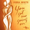Dubtonic Kru、Jubba White - You Got Me Going On