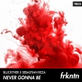 sebastian reza、Bluckther - Never Gonna Be
