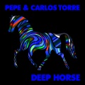 Carlos Torre、Pepe - Deep Horse