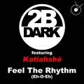 2B Dark、Katiahshe - Feel the Rhythm (Eh-O-Eh)(CarlosTorreMix)