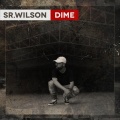 Sr Wilson - Dime (Explicit)