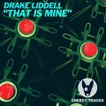 Drake Liddell - That Is Mine