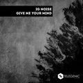 Ig Noise - Give Me Your Mind (Original Mix)