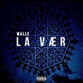 Walle - La Vær (Explicit)