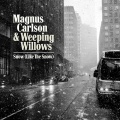 magnus carlson、Weeping Willows、Ane Brun、A.James - A Snowflake Fell (and It Felt Like a Kiss)