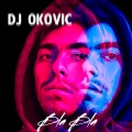 DJ OKOVIC - Bla Bla