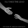 Stryker、Megan Johnson - I'll Take the Lead (feat. Megan Johnson)
