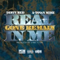 Dirty Red、A-Town Mike - Real Gone Remain In Me (Explicit)