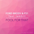 F51、Ford Brody、iamhill - Fool For That (feat. iamhill)