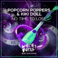 Popcorn Poppers、Kiki Doll - No Time To Lose (Radio Edit)