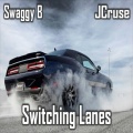 Swaggy B、JCruse - Switching Lanes