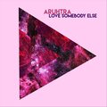 Aruhtra - Love Somebody Else