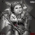 Don Dinero - Even Worse (Explicit)