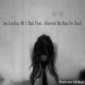 eSoreni、Kay De Soul - Im Losing All I Had (Feat. eSoreni)
