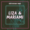 Liza、Mariami - Shape of My Heart / Fragile